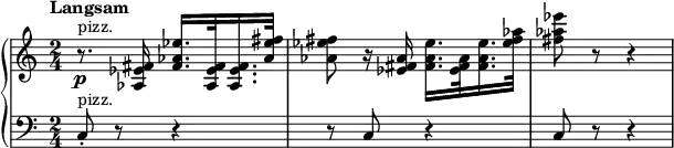 
{ \new PianoStaff <<
\new Staff \relative as { \set Staff.midiInstrument = #"pizzicato strings" \key c \major \clef treble \time 2/4 \set Score.tempoHideNote = ##t \tempo "Langsam" 4 = 52
  r8. ^"pizz." \p <as es' fis>16 <fis' as
  es'>16. <as, es' fis>32 <as es' fis>16. <as' es' fis>32 | % 2
  <as es' fis>8 r16 <es fis as>16 <fis as es'>16. <es fis as>32 <fis
  as es'>16. <es' fis as>32 | % 3
  <fis as es'>8 r8 r4 }
\new Staff \relative c { \set Staff.midiInstrument = #"pizzicato strings" \key c \major \clef bass \time 2/4
c8 ^"pizz." -. r8 r4 | % 2
  r8 c8 r4 | % 3
  c8 r8 r4 }
>> }
