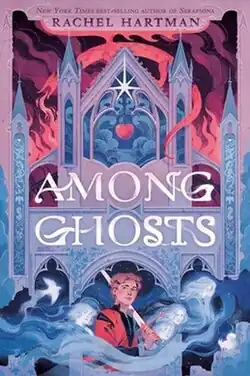 Cover of the novel Among Ghosts by Rachel Hartman (US edition)