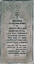 The widow of Joseph William Augustus Vital, the Civil Surgeon of Mhow installed this white marble plaque in memory of her late husband