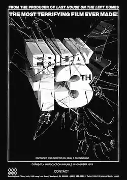 The words "Friday the 13th" appear in large block letters on a black background. The text is shown busting through a pane of glass. A caption on the top of the image reads: "From the producers of The Last House on the Left comes the most terrifying film ever made!"