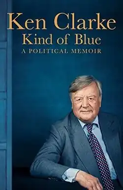 Yellow text reading "Ken Clarke Kind of Blue A Political Memoir" below Kenneth Clarke sitting in front of a blue background.