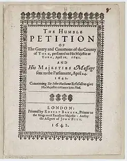 Image 20The Humble Petition of The Gentry and Commons of the County of York, presented to His Majestie at York, 22 April 1642 : and His Majesties message sent to the Parliament, 24 April 1642 : concerning Sir John Hothams Refusall to give His Majestie entrance into Hull. Printed at London, 1642 (from History of Yorkshire)