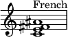 {
\override Score.TimeSignature #'stencil = ##f
\relative c' { 
  \clef treble \time 4/4
  <c e fis ais>1^\markup { "French"  }
} }
