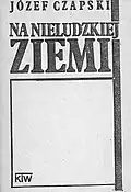 "Na nieludzkiej ziemi" Józefa Czapskiego