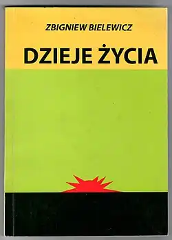 Książka „Dzieje życia – co pozostało w sercu i pamięci” autorstwa Zbigniewa Bielewicza