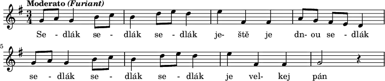 {\time 3/4 \key g \major \tempo \markup {Moderato \italic (Furiant) } \set Score.tempoHideNote = ##t \tempo 4 = 160
{g'8 a'8 g'4 b'8 c''8   b'4 d''8 e''8 d''4   e''4 fis'4 fis'4   a'8[ g'8] fis'8[ e'8] d'4
g'8 a'8 g'4 b'8 c''8   b'4 d''8 e''8 d''4   e''4 fis'4 fis'4   g'2 r4}
\addlyrics {Se - dlák se - dlák se - dlák je- ště je dn- ou se - dlák
se - dlák se - dlák se - dlák je vel- kej pán}}
