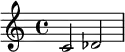 
\relative c' {
  \key c \major
  \time 4/4
  c2 des2
}
